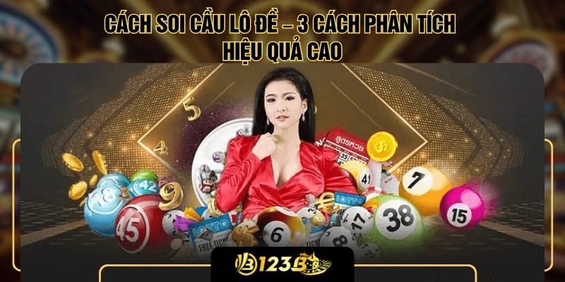 Cách Soi Cầu Lô Đề – 3 Cách Phân Tích Hiệu Quả Cao