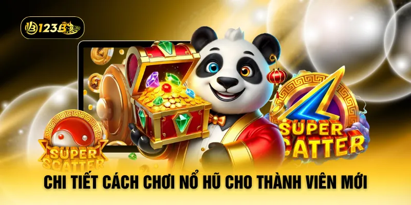 Chi tiết cách chơi nổ hũ cho thành viên mới