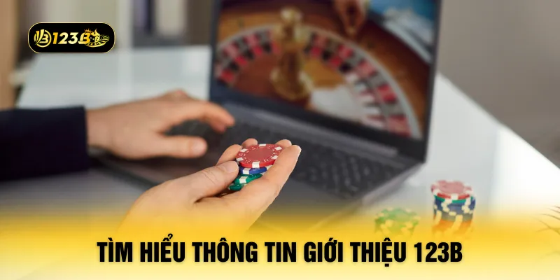 Tìm hiểu thông tin giới thiệu 123B